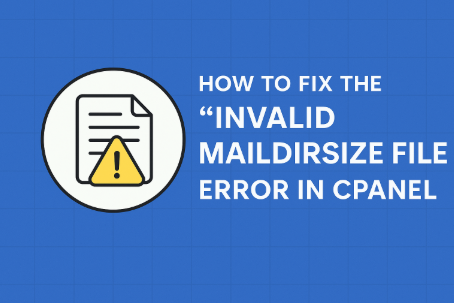 How to Fix the “Invalid maildirsize File” Error in cPanel