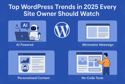 The Future of WordPress: Top 2025 Trends Every Site Owner Should Watch