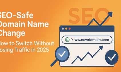 SEO-Safe Domain Name Change: How to Switch Without Losing Traffic in 2025